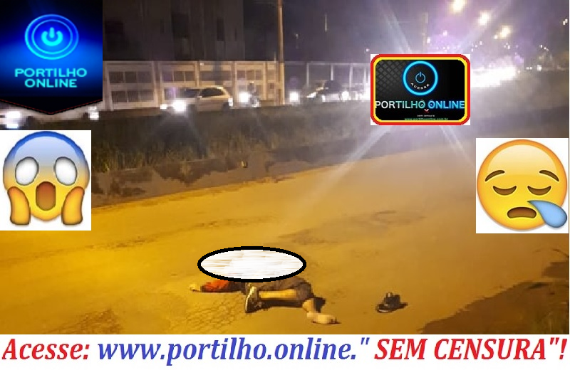 ATUALIZANDO….MORREU!😱🚨⚰🚔Vitima de atropelamento veio a óbito as 04h35min da madrugada.