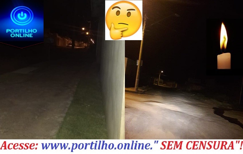 👉🕯🔦😠🤔🙄😱🔦🚨🔌 Reclamação da escuridão “pública”! Boa noite Portilho… Desligaram o telefone fizeram descaso da situação…