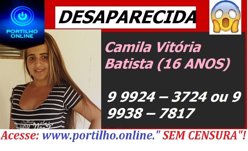 👉😱🤔😥😓🙄🚨🚔🚓 ADOLESCENTES DESAPARECIDA!!!Camila Vitória Batista (16 ANOS)