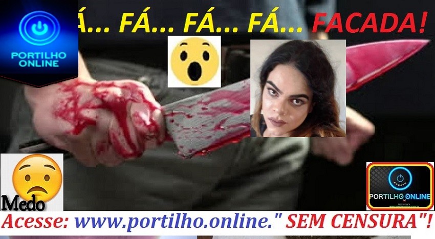 👉🚓🚔🚨😱📲📲📲🤫🤫 FÁ… FÁ… FÁ… FÁ… FÁ… FACADAS Profissional do sexo é morta a facadas.