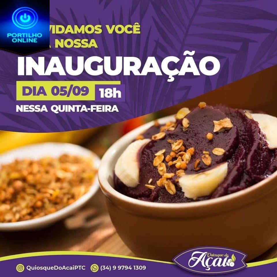 É hoje , inauguração do melhor Açaí da cidade