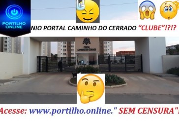 👉😡😠👊🚨🚓🚔 RECLAMAÇÃO!!! CONDOMINIO PORTAL CAMINHO DO CERRADO “CLUBE”!?!?
