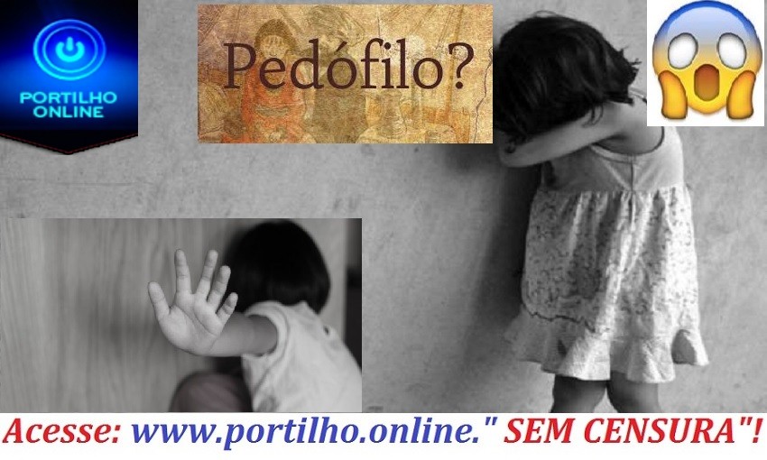 ISSO É GRAVE!!!👉🚨🚓😢😱😠PEDOFILIA! Olá Portilho; Eu sou de são Paulo e acompanho seu programa há muito tempo…