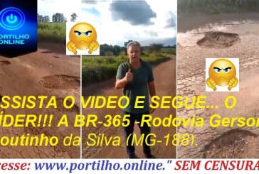 👉👎😠😡🕳👁🚚🚛🚜ASSISTA O VIDEO E SEGUE… O LÍDER!!! A BR-365 -Rodovia Gerson Coutinho da Silva (MG-188, tem mais buraco do que asfalto.