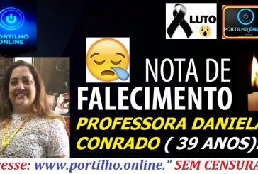 CONFIRMADO!!!!👉⚰😥👉⚰😥⚰NOTA DE FALECIMENTO E CONVITE. FALECEU PROFESSORA DANIELA CONRADO ( 39 ANOS).