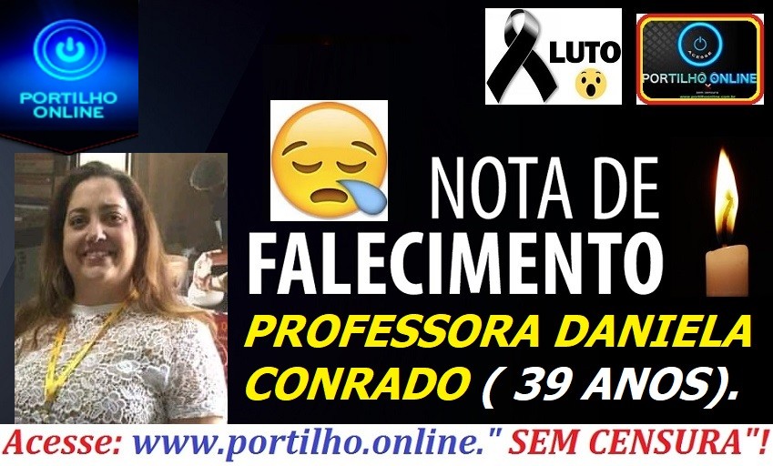 CONFIRMADO!!!!👉⚰😥👉⚰😥⚰NOTA DE FALECIMENTO E CONVITE. FALECEU PROFESSORA DANIELA CONRADO ( 39 ANOS).