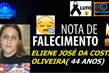 👉⚰😥👉⚰😥⚰NOTA DE FALECIMENTO E CONVITE. FALECEU ELIANE JOSÉ DA COSTA OLIVEIRA ( 44 ANOS)