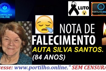 👉⚰😥👉⚰😥⚰NOTA DE FALECIMENTO E CONVITE… FALECEU A SENHORA AUTA SILVA SANTOS( 84 ANOS).