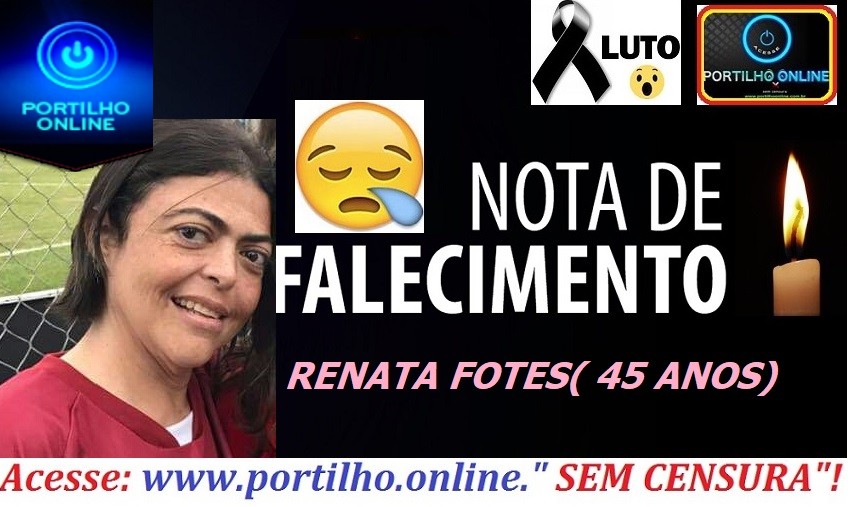 👉 SEGUE… O LÍDER… 👉⚰🕯😪🙏🕯😭NOTA DE FALECIMENTO E CONVITE… FACELEU RENATA FONTES( VULGO BOLINHA – 45 ANOS)