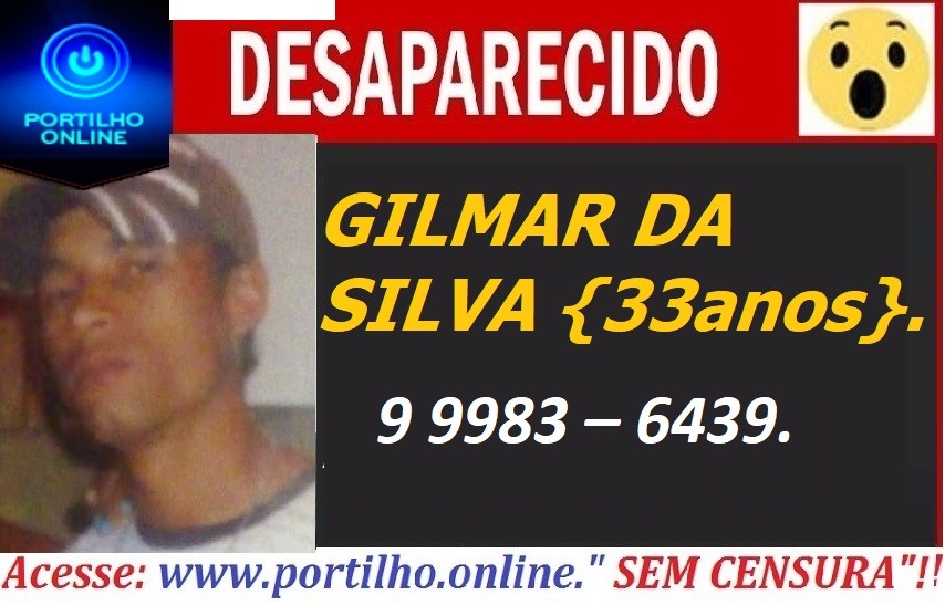 👉😱🚨⚰🚒🤔DESAPARECIDO!!! Portilho… O povo está falando que ele tá morto. GILMAR DA SILVA {33anos}.