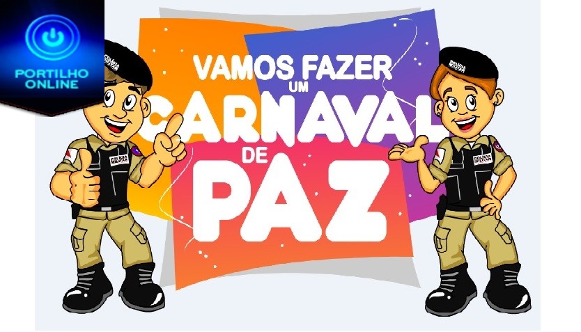 Ascom da 10ª RPM INFORMA… CARNAVAL EM PAZ!