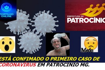 Patrocínio tem o primeiro caso de coronavírus confirmado no Triângulo e Alto Paranaíba; veja situação de outras cidades