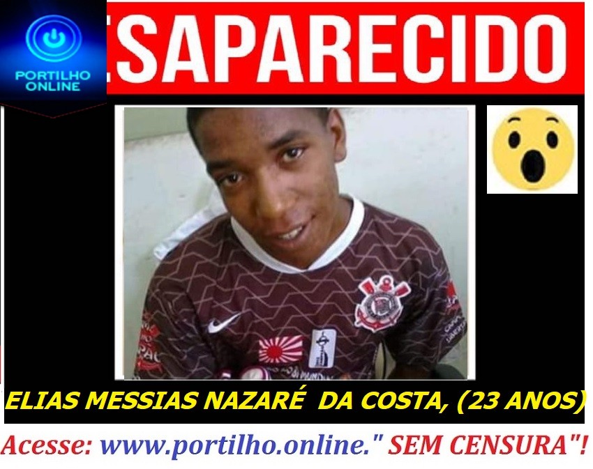 👉😱🙄🚓🚨🚔SEGUE… O LÍDER… DESAPARECIDO!!!ELIAS MESSIAS NAZARÉ DA COSTA, (23 ANOS).