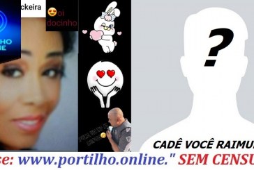 👉😱😍😘Oi Portilho… ESTOU PROCURANDO “ ELE”?!?!?!? O GOSTOSÃO. Portilho, nome dele é Raimundo apelido dele é mineiro motorista de caminhão.