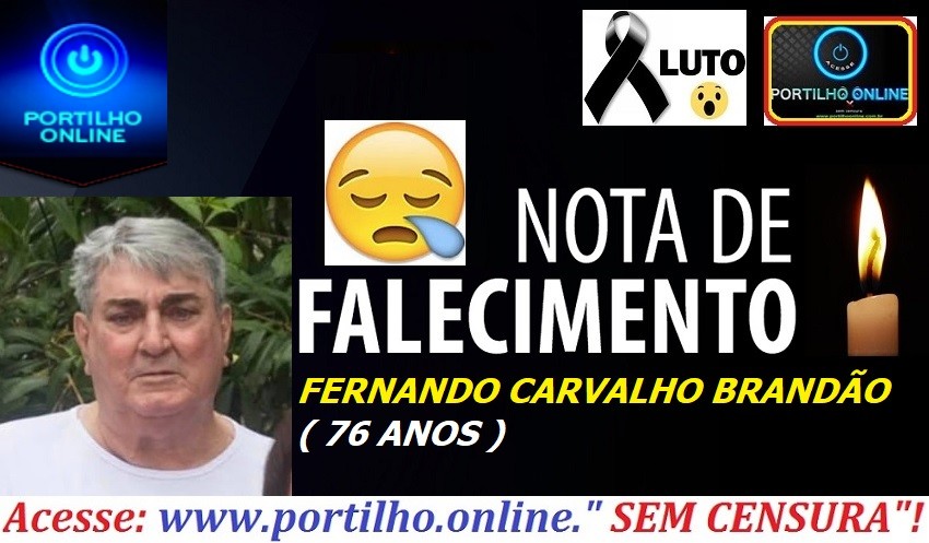 👉😱⚰🕯😳…NOTA DE FALECIMENTO E CONVITE… FALECEU FERNANDO CARVALHO BRANDÃO ( 76 ANOS ANOS).
