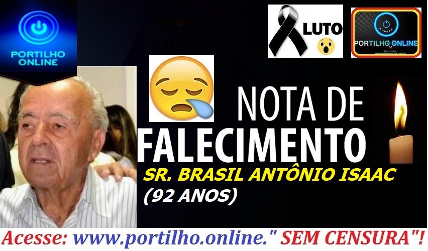 👉⚰🕯😪🙏🕯😭NOTA DE FALECIMENTO E CONVITE:  SR. BRASIL ANTÔNIO ISAAC(92 ANOS)