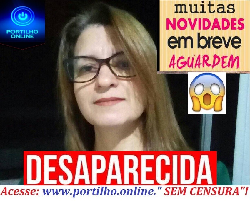 👉😳🙄🤔🚔🚓🚨😱😮🤫BREVE!!!! MUITO BREVE!!! 9VIDADES SOBRE A DESAPARECIDA Marlene Maria Marques Ferreira (53 anos).