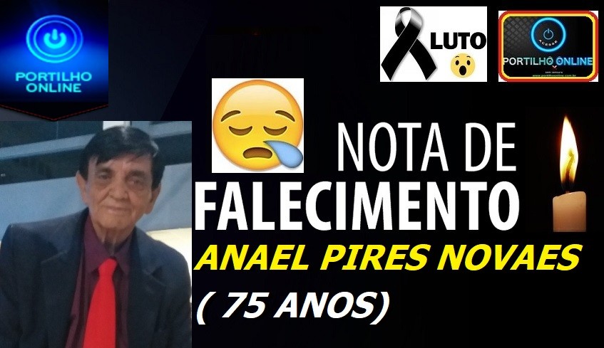 LUTO!!! 👉⚰🕯😪🙏🕯😭NOTA DE FALECIMENTO E CONVITE: Anael  Pires Novaes( 75 anos)