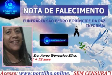 👉😔⚰🕯😪👉😱😭😪⚰🕯😪NOTA DE FALECIMENTO…Faleceu a Sra. Aurea Wenceslau Silva aos 52 anos.   FUNERÁRIA SÃO PEDRO E VELÓRIO PRINCIPE DA PAZ INFORMA…