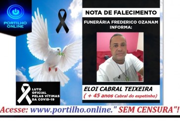 👉😔⚰🕯😪👉😱😭😪⚰🕯😪NOTA DE FALECIMENTO… FUNERÁRIA FREDERICO OZANAM INFORMA… Faleceu Sr. ELOI CABRAL TEIXEIRA (CABRAL DO ESPETINHO)  45 ANOS