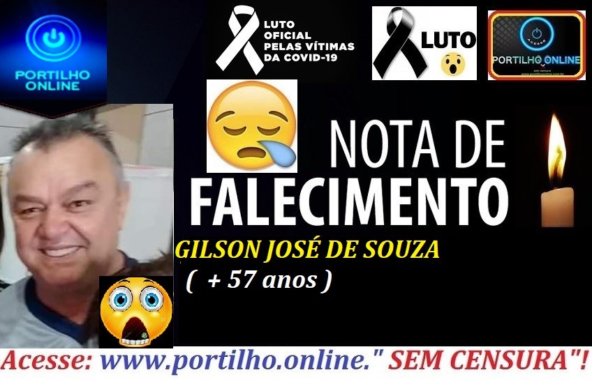 VITIMA DE COVID-19 👉😔⚰🕯😪👉😱😭😪⚰🕯😪NOTA DE FALECIMENTO… FALECEU..GILSON JOSÉ DE SOUZA  (  + 57 anos ) FUNERÁRIA SÃO PEDRO E VELÓRIO PRINCIPE DA PAZ INFORMA…