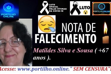 👉😔⚰🕯😪👉😱😭😪⚰🕯😪NOTA DE FALECIMENTO !! VITIMA DE COVID-19 Matildes Silva e Sousa( 67 ANOS).