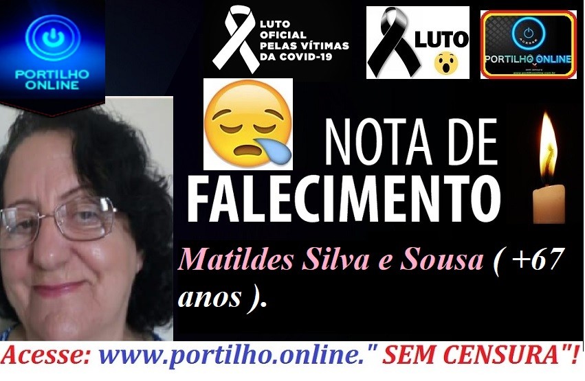 👉😔⚰🕯😪👉😱😭😪⚰🕯😪NOTA DE FALECIMENTO !! VITIMA DE COVID-19 Matildes Silva e Sousa( 67 ANOS).