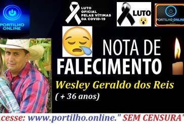 VITIMA DE COVID-19 👉😔⚰🕯😪👉😱😭😪⚰🕯😪NOTA DE FALECIMENTO… FALECEU…  Wesley Geraldo dos Reis (36 anos) FUNERÁRIA FREDERICO OZANAM INFORMA…