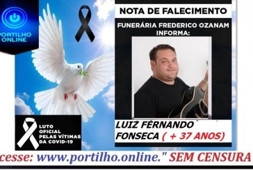 MORRE VITIMA DE COVID-19 👉😪😔🙏🙌 FUNERÁRIA FREDERICO OZANAM INFORMA… Luiz Fernando ( 37  anos – vulgo Tsunami – propaganda volante).