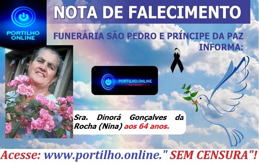 👉😔⚰🕯😪👉😱😭😪⚰🕯😪NOTA DE FALECIMENTO…Faleceu a Sra. Dinorá Gonçalves da Rocha (Nina) aos 64 anos.. FUNERÁRIA SÃO PEDRO E VELÓRIO PRINCIPE DA PAZ INFORMA…