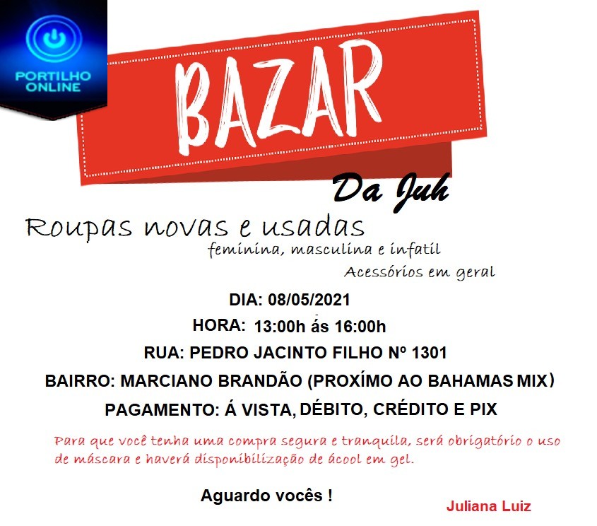 BAZAR DA JUH, É DIA 08/05/2021 NO BAIRRO MARCIANO BRANDÃO.( PRÓXIMO A AVENIA FARIA PEREIRA)