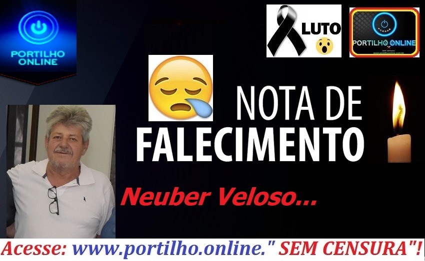 👉😔⚰🕯😪👉😱😭😪⚰🕯😪NOTA DE FALECIMENTO…Faleceu o Sr. Neuber Veloso Filho…