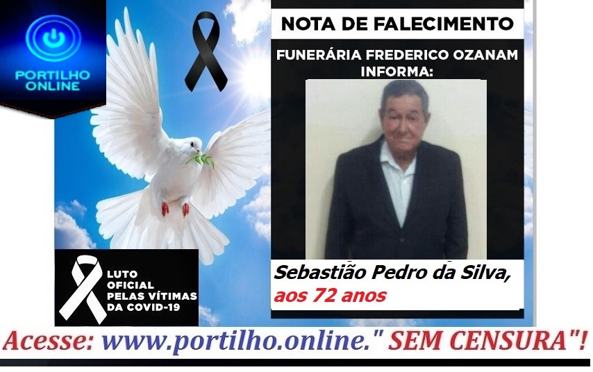 👉😔⚰🕯😪👉😱😭😪⚰🕯😪NOTA DE FALECIMENTO…Faleceu o Sr. de Sebastião Pedro da Silva, aos 72 anos… FUNERÁRIA FREDERICO OZANAM INFORMA…