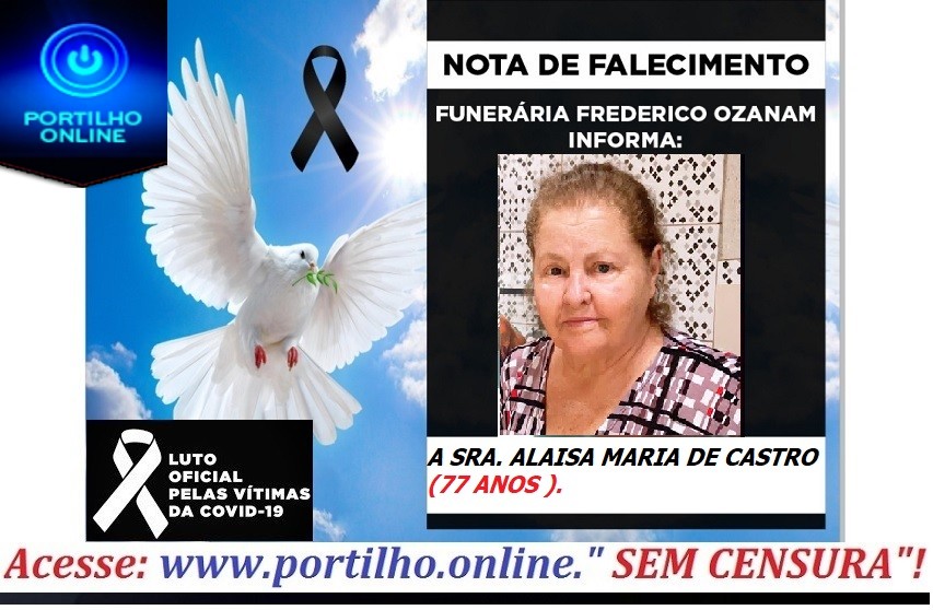 👉😔⚰🕯😪👉😱😭😪⚰🕯😪NOTA DE FALECIMENTO…Faleceu a Sra. ALAISA MARIA DE CASTRO 77 ANOS.… FUNERÁRIA FREDERICO OZANAM INFORMA…