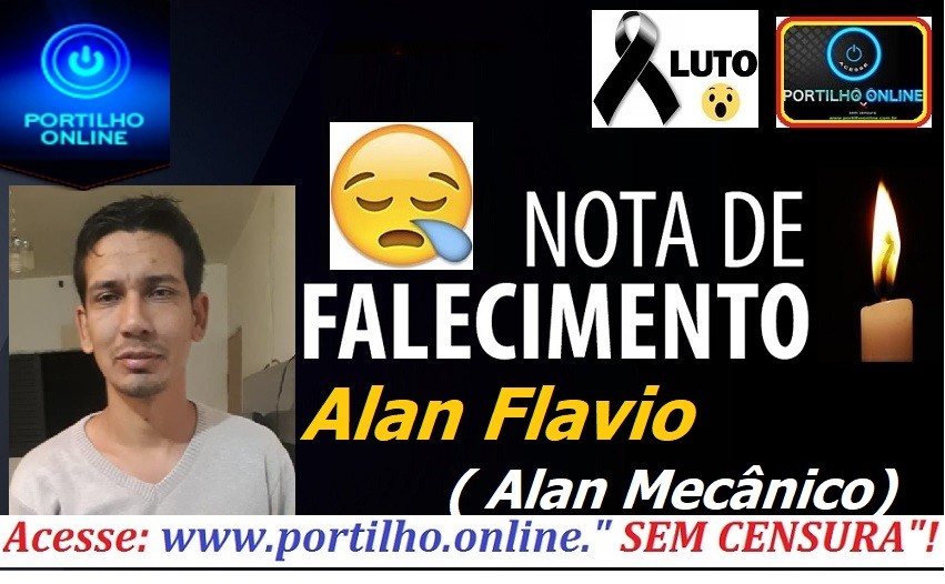 👉😔⚰🕯😪👉😱😭😪⚰🕯😪NOTA DE FALECIMENTO…Faleceu a Sra. ALAN FLÁVIO DE SOUZA ( Alan mecânico  39 anos)…