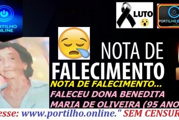 👉😔⚰🕯😪👉😱😭😪⚰🕯😪NOTA DE FALECIMENTO… FALECEU DONA BENEDITA MARIA DE OLIVEIRA (95 ANOS mãe do Oscar do som).