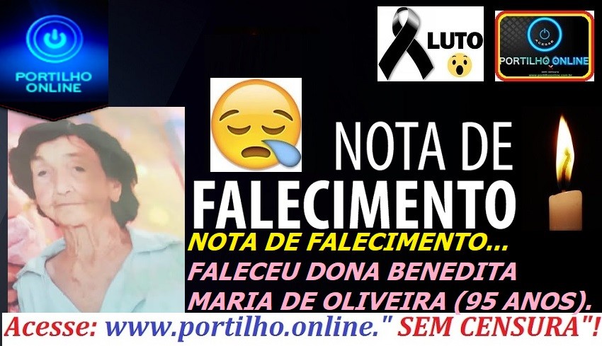 👉😔⚰🕯😪👉😱😭😪⚰🕯😪NOTA DE FALECIMENTO… FALECEU DONA BENEDITA MARIA DE OLIVEIRA (95 ANOS mãe do Oscar do som).