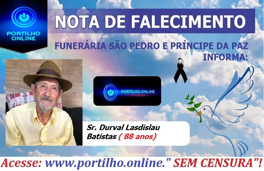 👉😔⚰🕯😪👉😱😭😪⚰🕯😪NOTA DE FALECIMENTO…Faleceu o Sr. Durval Lasdislau Batistas ( 88 anos)… FUNERÁRIA SÃO PEDRO E VELÓRIO PRINCIPE DA PAZ INFORMA…