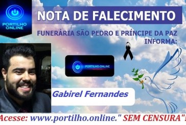 ATUALIZANDO… 👉😔⚰🕯😪👉😱😭😪⚰🕯😪NOTA DE FALECIMENTO…Faleceu o jovem Gabriel Moreira da Silva Fernandes aos 31 anos…. FUNERÁRIA SÃO PEDRO E VELÓRIO PRINCIPE DA PAZ INFORMA…