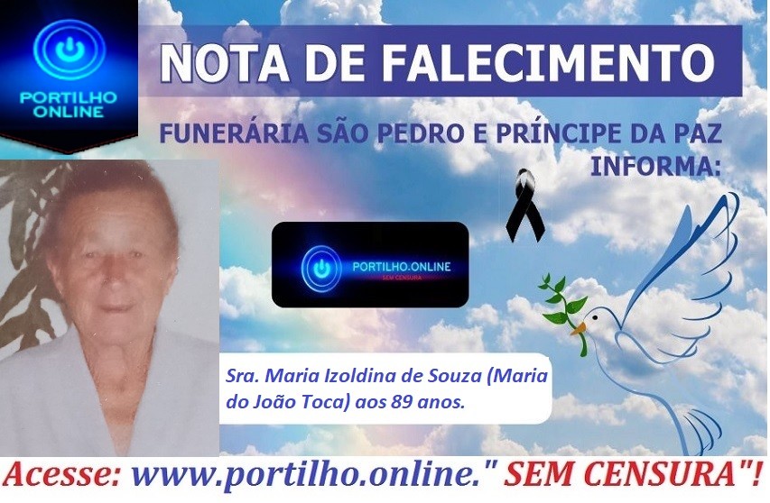 👉😔⚰🕯😪👉😱😭😪⚰🕯😪NOTA DE FALECIMENTO…Faleceu a Sra. Maria Izoldina de Souza (Maria do João Toca) aos 89 anos. … FUNERÁRIA SÃO PEDRO E VELÓRIO PRINCIPE DA PAZ INFORMA…