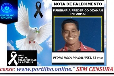 👉😔⚰🕯😪👉😱😭😪⚰🕯😪NOTA DE FALECIMENTO…Faleceu a Sr. PEDRO ROSA MAGALHÃES, 53 anos… FUNERÁRIA FREDERICO OZANAM INFORMA…