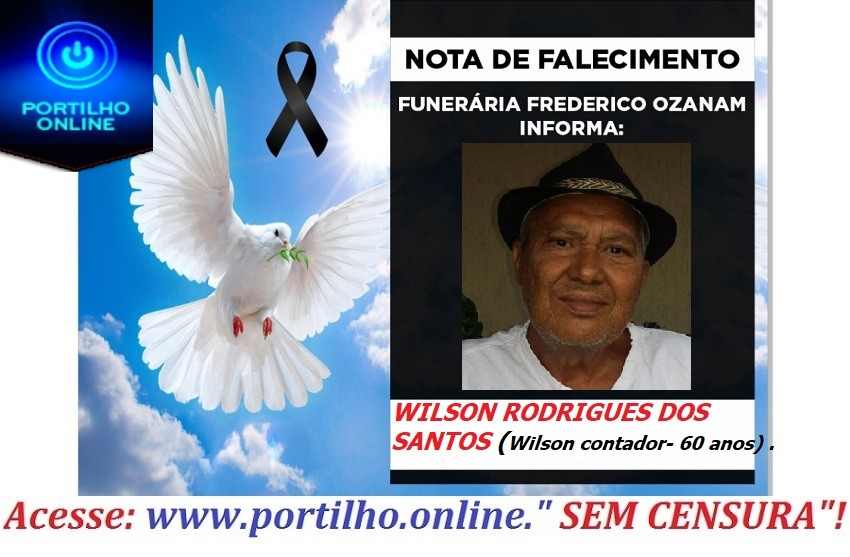 👉😔⚰🕯😪👉😱😭😪⚰🕯😪NOTA DE FALECIMENTO…Faleceu o Sr. WILSON RODRIGUES DOS SANTOS (WILSON CONTADOR). 60 ANOS.… FUNERÁRIA FREDERICO OZANAM INFORMA…
