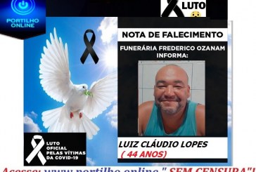 👉😔⚰🕯😪👉😱😭😪⚰🕯😪NOTA DE FALECIMENTO faleceu O Sr. Luiz Cláudio lopes ( 44 anos)… FUNERÁRIA FREDERICO OZANAM INFORMA….