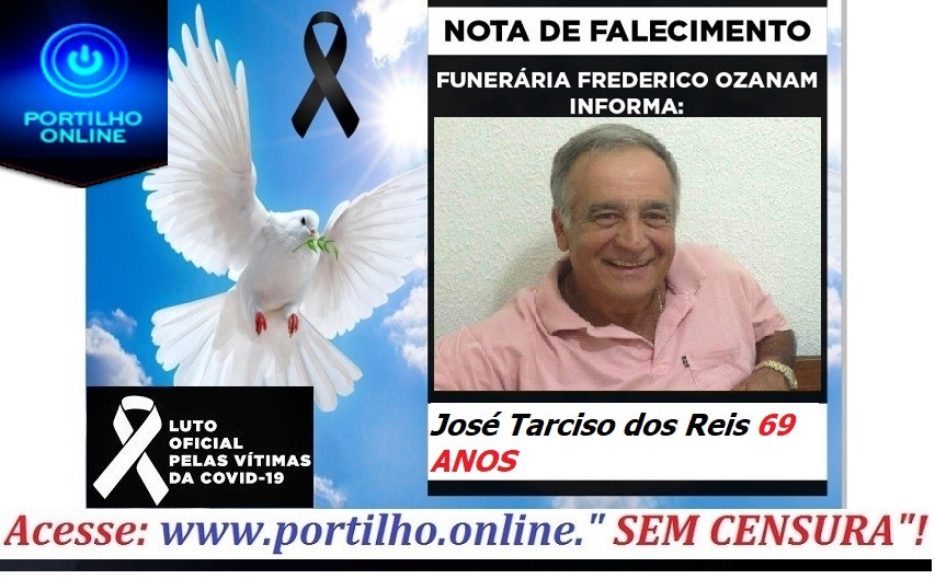 👉 😔⚰🕯😪👉😱😭😪⚰🕯😪 NOTA DE FALECIMENTO…Faleceu o Srº José Tarciso dos Reis 69 ANOS… FUNERÁRIA FREDERICO OZANAM INFORMA…