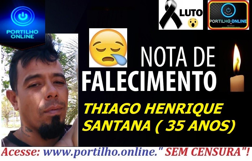 ACIDENTE FATAL!!! 👉 😔⚰🕯😪👉😱😭😪⚰🕯😪 NOTA DE FALECIMENTO…Faleceu o Srº THIAGO HENRIQUE SANTANA ( 35 ANOS) …