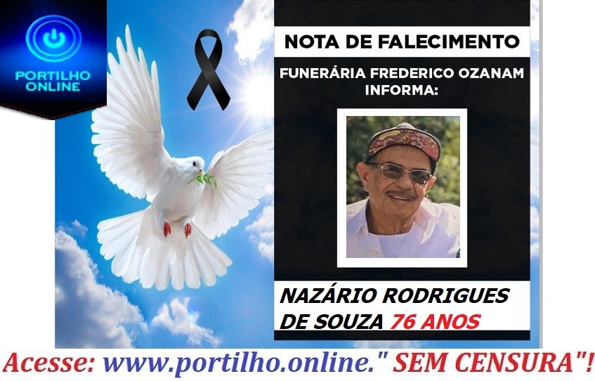 👉😔⚰🕯😪👉😱😭😪⚰🕯😪NOTA DE FALECIMENTO faleceu o Sr. NAZÁRIO RODRIGUES DE SOUZA 76 ANOS … FUNERÁRIA FREDERICO OZANAM INFORMA…