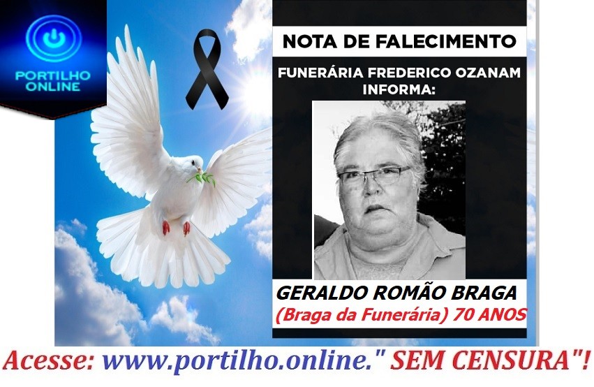 👉 😔⚰🕯😪👉😱😭😪⚰🕯😪 NOTA DE FALECIMENTO…Faleceu o Sr. GERALDO ROMÃO BRAGA  (Braga da Funerária) 70 ANOS… FUNERÁRIA FREDERICO OZANAM INFORMA…