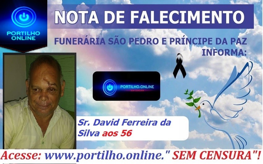 👉VITIMA DE COVID19 😔⚰🕯😪👉😱😭😪⚰🕯😪. NOTA DE FALECIMENTO…Faleceu o Sr. David Ferreira da Silva( Da borracharia Silva- aos 56) .… FUNERÁRIA SÃO PEDRO E VELÓRIO PRINCIPE DA PAZ INFORMA…