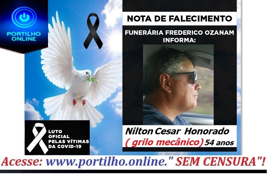 VITIMA DE COVID19 👉😔⚰🕯😪👉😱😭😪⚰🕯😪NOTA DE FALECIMENTO faleceu o Sr. MILTON CÉSAR HONORATO 54 ANOS( Grilo Mecânico) … FUNERÁRIA FREDERICO OZANAM INFORMA….