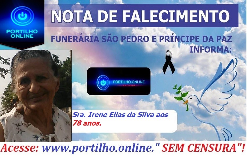 👉 😔⚰🕯😪👉😱😭😪⚰🕯😪 NOTA DE FALECIMENTO…Faleceu a Sra. Irene Elias da Silva aos 78 anos..… FUNERÁRIA SÃO PEDRO E VELÓRIO PRINCIPE DA PAZ INFORMA…